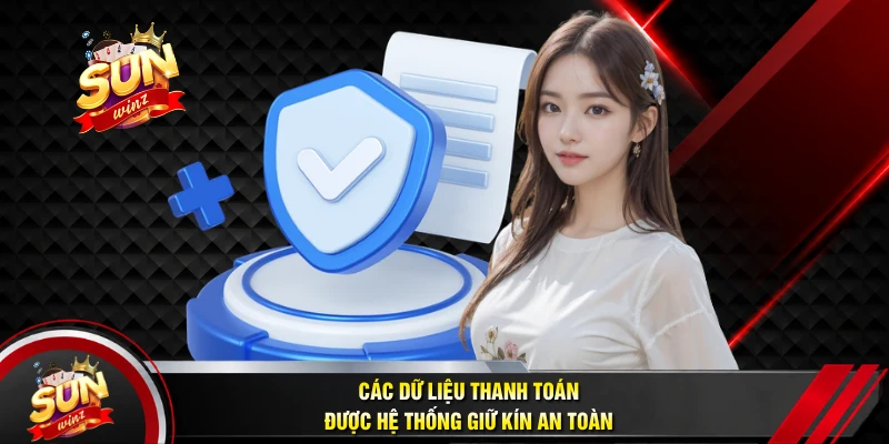 Các Dữ Liệu Thanh Toán Được Hệ Thống Giữ Kín An Toàn