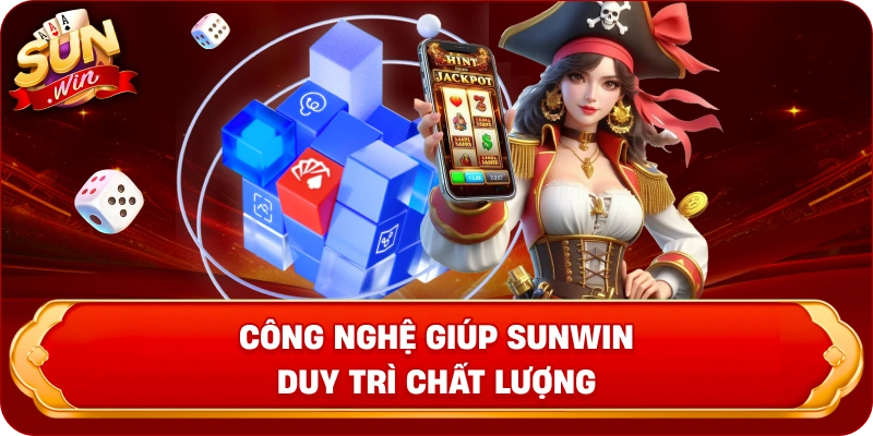 cong-nghe-giup-sunwin-duy-tri-chat-luong