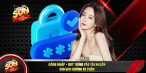 Đăng Nhập - Quy Trình Vào Tài Khoản SUNWIN Không Bị Chặn