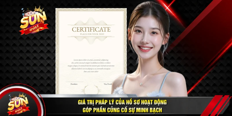 Giá Trị Pháp Lý Của Hồ Sơ Hoạt Động Góp Phần Củng Cố Sự Minh Bạch