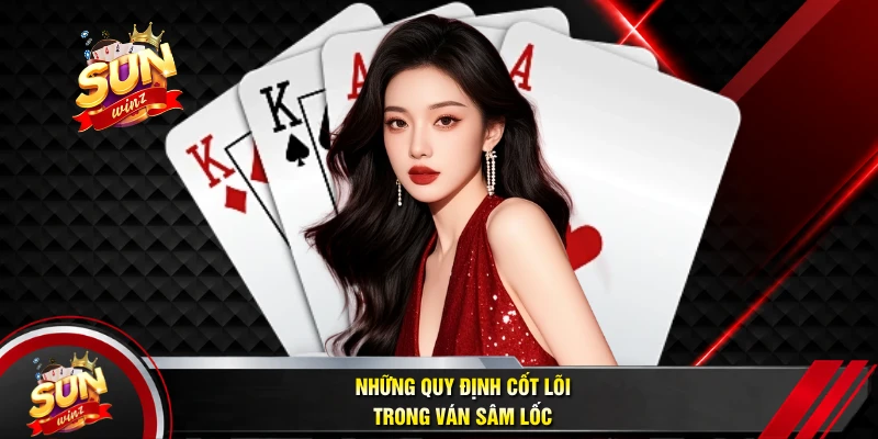 Những Quy Định Cốt Lõi Trong Ván Sâm Lốc 