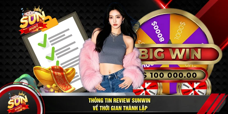 Thông Tin Review SUNWIN Về Thời Gian Thành Lập