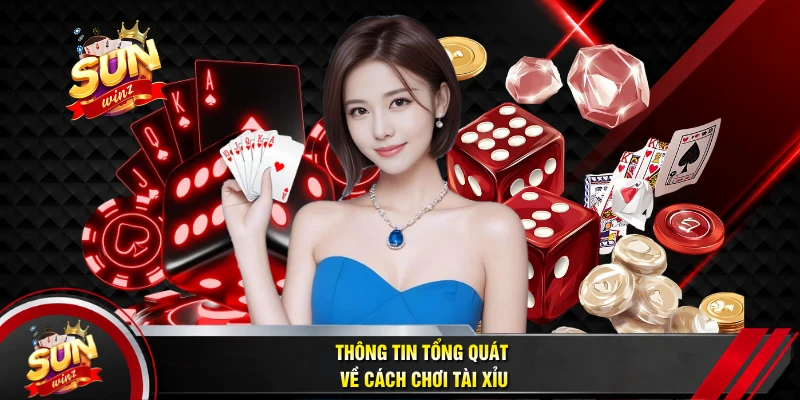 Thông Tin Tổng Quát Về Cách Chơi Tài Xỉu