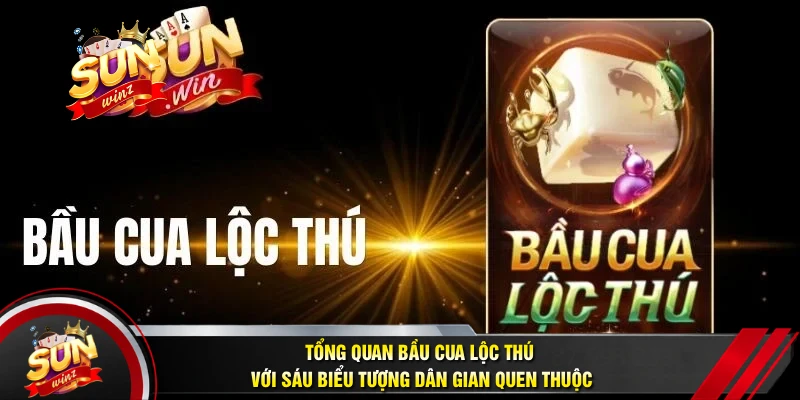 Tổng Quan Bầu Cua Lộc Thú Với Sáu Biểu Tượng Dân Gian Quen Thuộc